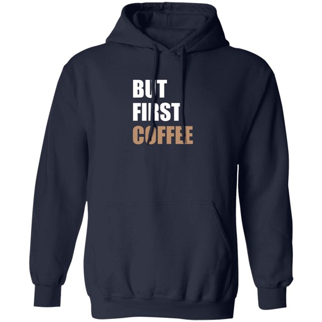 But First Coffee T Shirt Tiiramiiisu But First Coffee T Shirt Tiiramiiisu