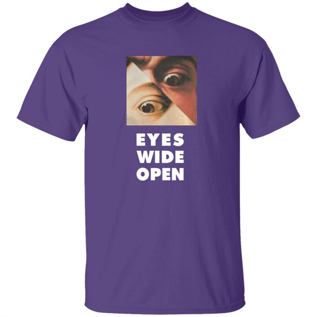 Eyes Wide Open T Shirt Eyes Wide Open T Shirt