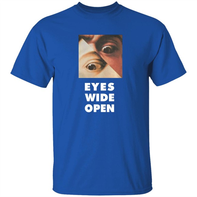 Eyes Wide Open T Shirt Eyes Wide Open T Shirt