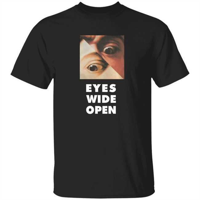 Eyes Wide Open T Shirt