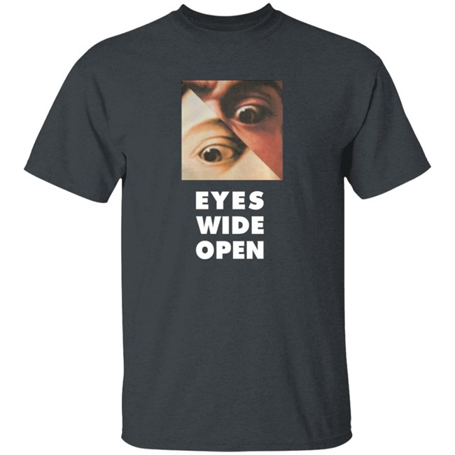 Eyes Wide Open T Shirt Eyes Wide Open T Shirt