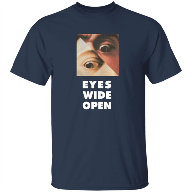 Eyes Wide Open T Shirt Eyes Wide Open T Shirt