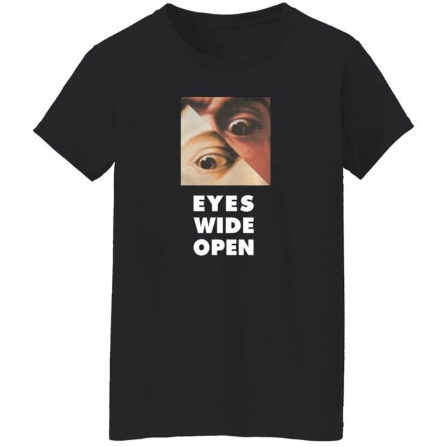 Eyes Wide Open T Shirt Eyes Wide Open T Shirt