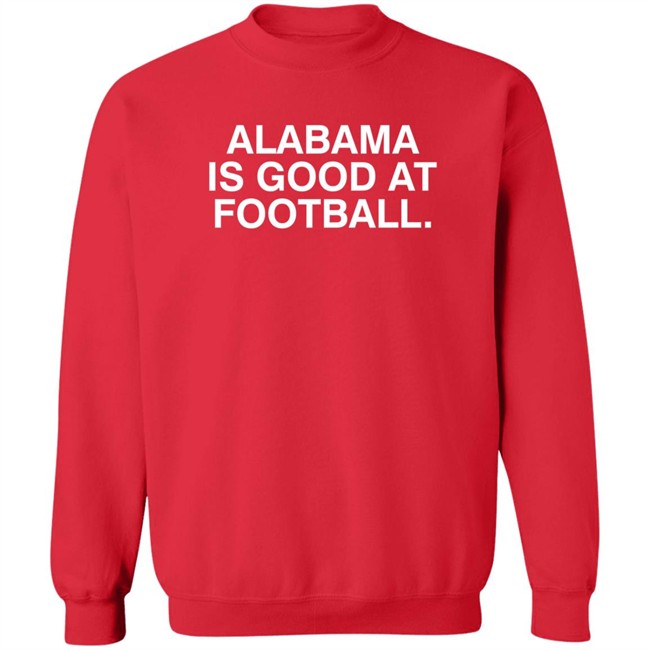 Justin Steele Alabama Is Good At Football Shirt Obvious Shirts Justin Steele Alabama Is Good At Football Shirt Obvious Shirts