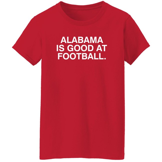 Justin Steele Alabama Is Good At Football Shirt Obvious Shirts Justin Steele Alabama Is Good At Football Shirt Obvious Shirts