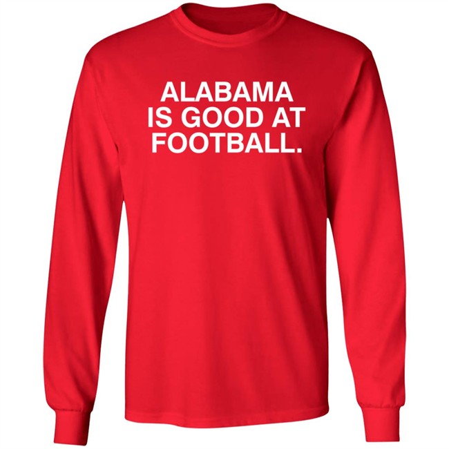 Justin Steele Alabama Is Good At Football Shirt Obvious Shirts Justin Steele Alabama Is Good At Football Shirt Obvious Shirts