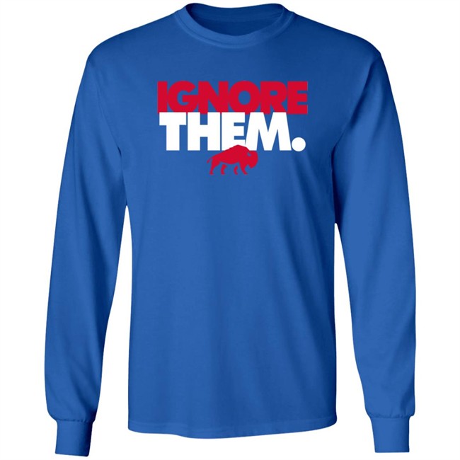 Ignore Them Shirt Ignore Them Shirt