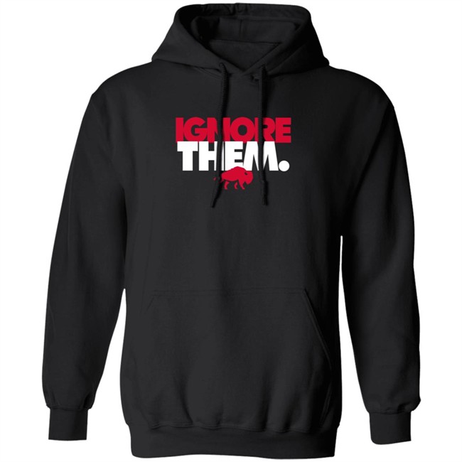 Ignore Them Shirt Ignore Them Shirt