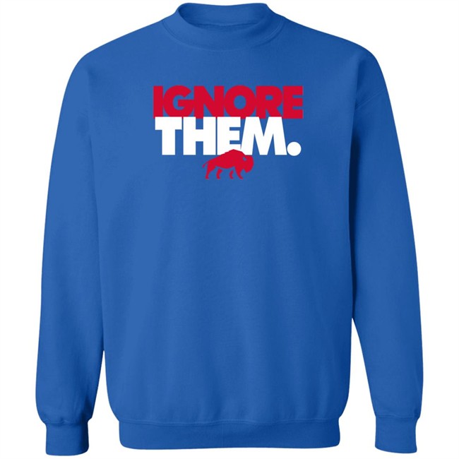 Ignore Them Shirt Ignore Them Shirt
