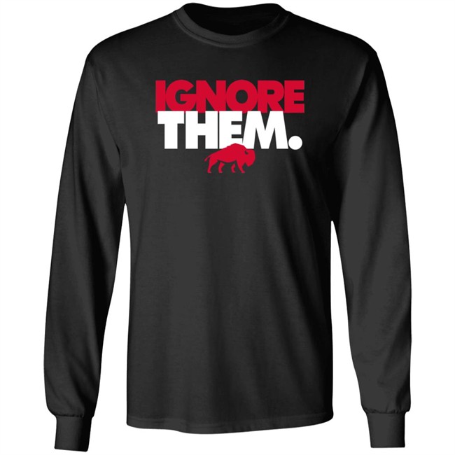 Ignore Them Shirt Ignore Them Shirt