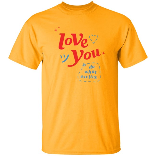 Do What Excites Merch Love You Crewneck Sweatshirt Do What Excites Merch Love You Crewneck Sweatshirt