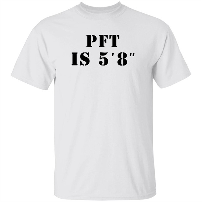 PFT Is 5'8'' Shirt MacrodosingPod