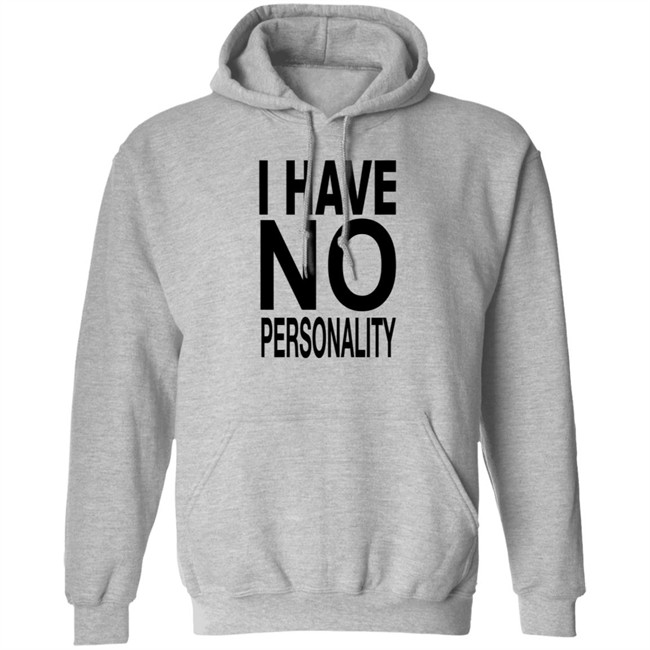 I Have No Personality Shirt I Have No Personality Shirt