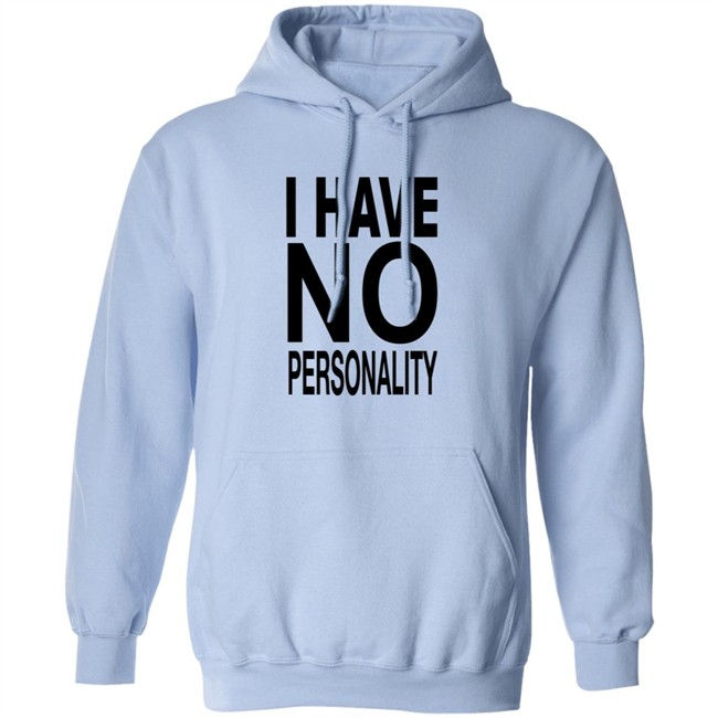I Have No Personality Shirt I Have No Personality Shirt