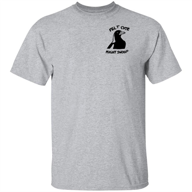 Felt Cute Might Swoop Shirt Felt Cute Might Swoop Shirt