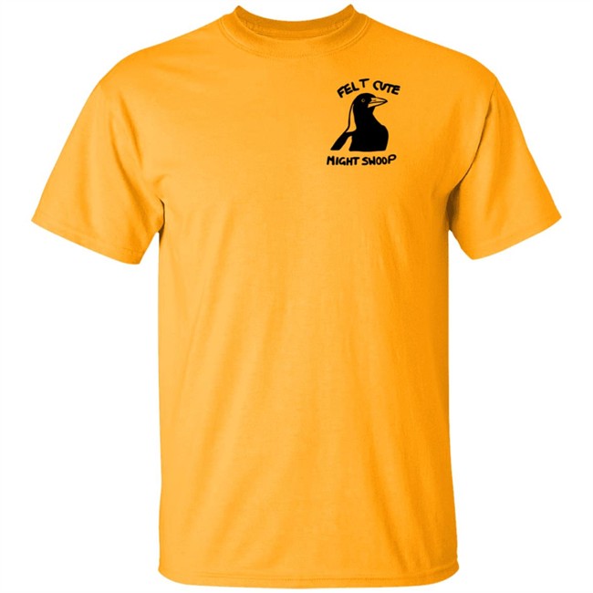 Felt Cute Might Swoop Shirt Felt Cute Might Swoop Shirt