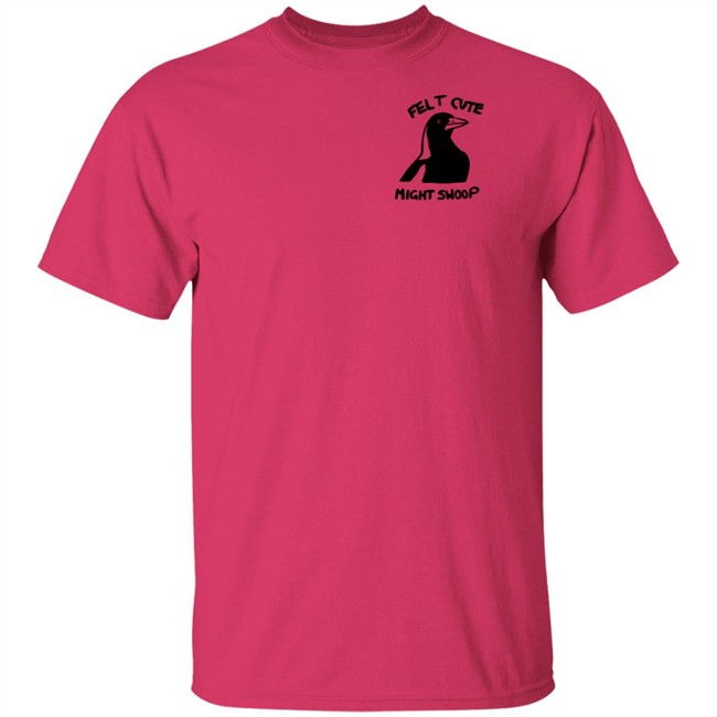 Felt Cute Might Swoop Shirt Felt Cute Might Swoop Shirt