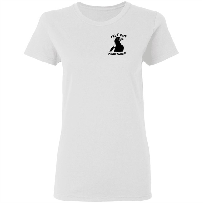 Felt Cute Might Swoop Shirt Felt Cute Might Swoop Shirt