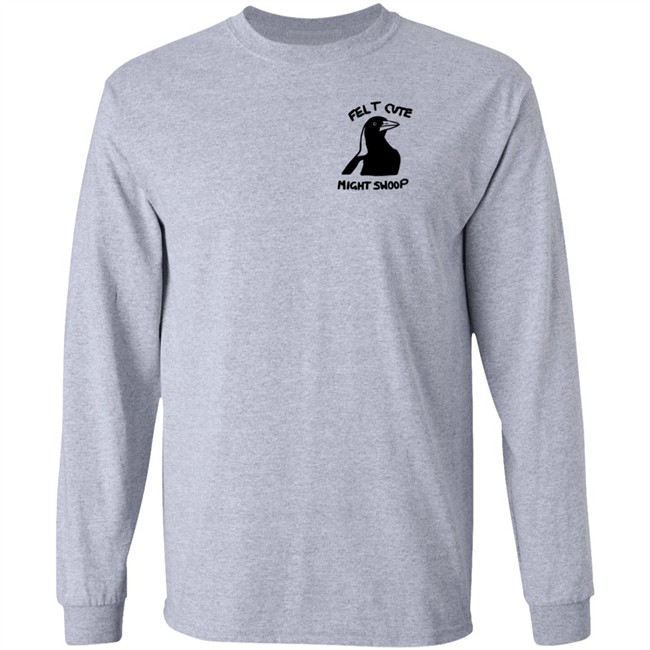 Felt Cute Might Swoop Shirt Felt Cute Might Swoop Shirt