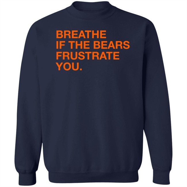 Obvious Shirts Shop Breathe If The Bears Frustrate You Shirt Obvious Shirts Shop Breathe If The Bears Frustrate You Shirt
