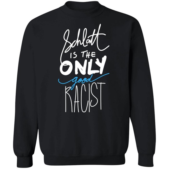 Pprreezzoohh Schlatt Is The Only Good Racist Shirt Pprreezzoohh Schlatt Is The Only Good Racist Shirt