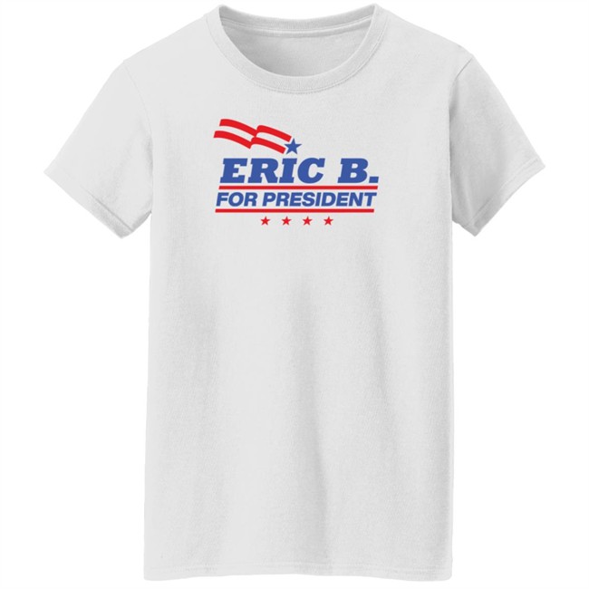 Hip Hop Back In The Day Eric B For President T Shirt Hip Hop Back In The Day Eric B For President T Shirt