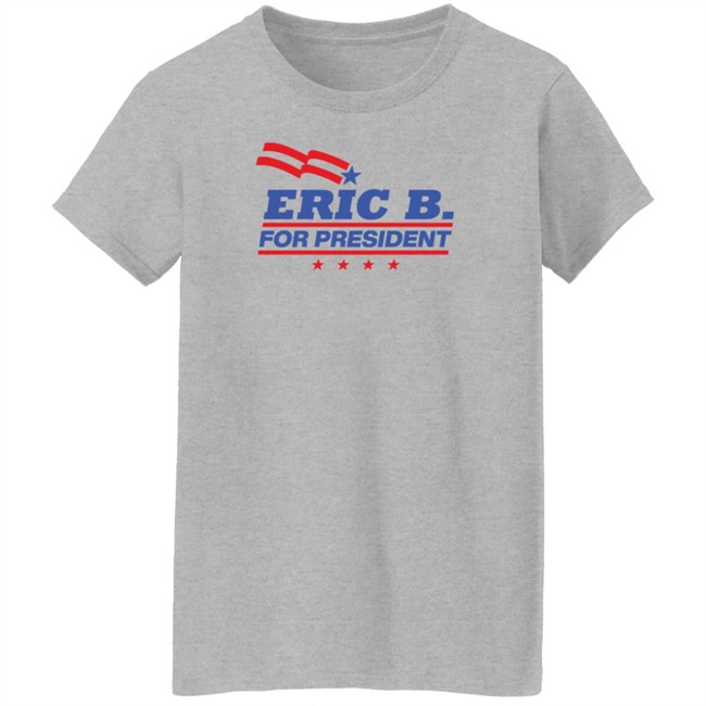 Hip Hop Back In The Day Eric B For President T Shirt Hip Hop Back In The Day Eric B For President T Shirt