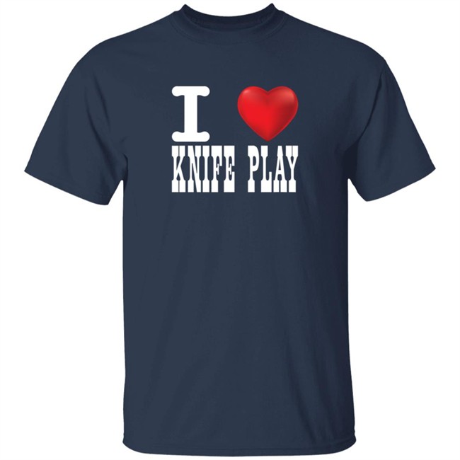 Joey Turner Shirts I Love Knife Play T Shirt Joey Turner Shirts I Love Knife Play T Shirt
