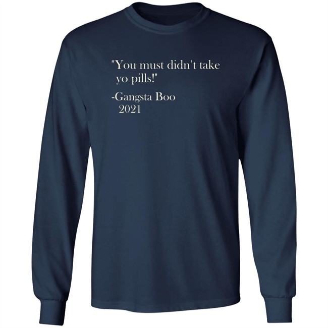 Brian Farmer You Must Didn't Take Yo Pill Gangsta Boo 2021 Shirt Brian Farmer You Must Didn't Take Yo Pill Gangsta Boo 2021 Shirt