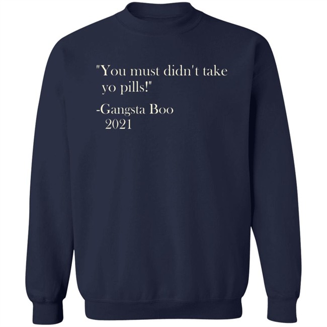 Brian Farmer You Must Didn't Take Yo Pill Gangsta Boo 2021 Shirt Brian Farmer You Must Didn't Take Yo Pill Gangsta Boo 2021 Shirt