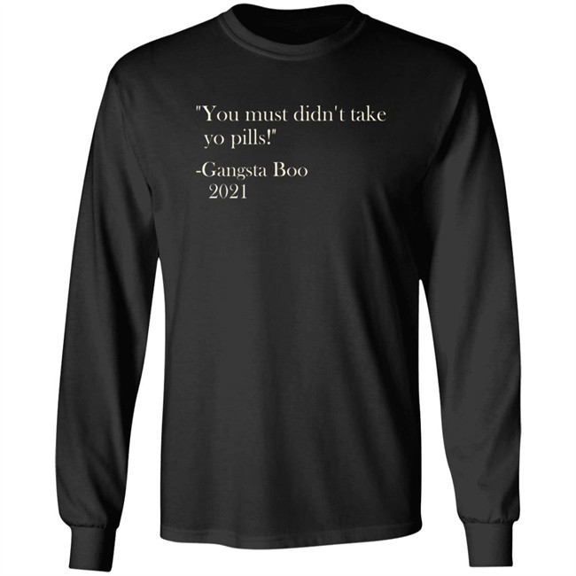Brian Farmer You Must Didn't Take Yo Pill Gangsta Boo 2021 Shirt Brian Farmer You Must Didn't Take Yo Pill Gangsta Boo 2021 Shirt