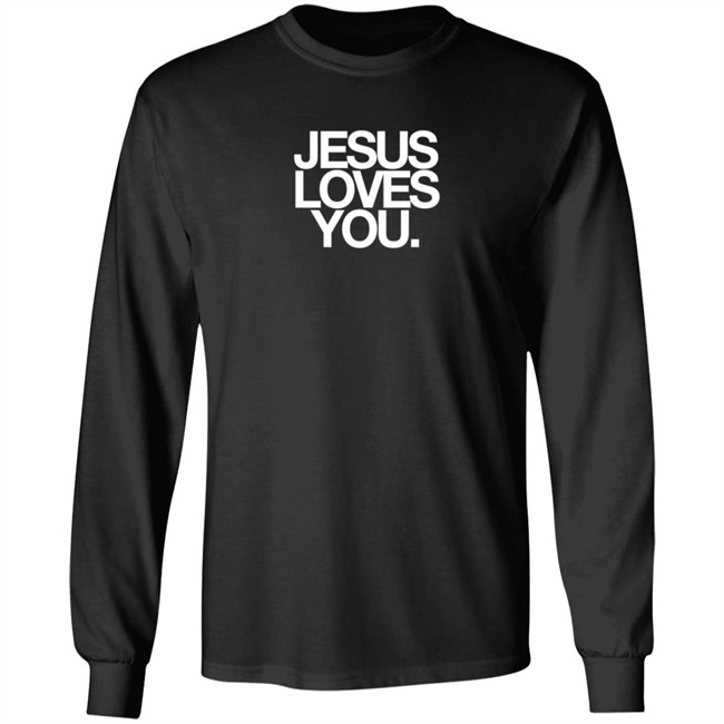 Jesus Loves You Merch Jesus Loves You Shirt Jesus Loves You Merch Jesus Loves You Shirt
