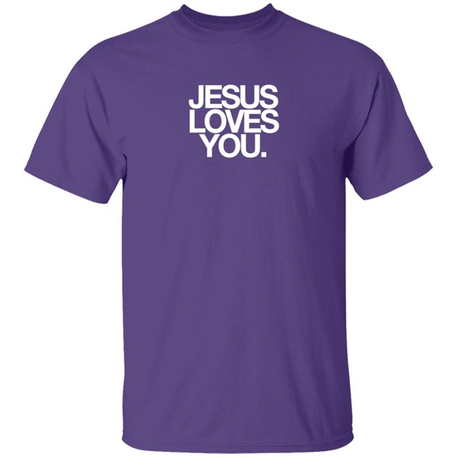 Jesus Loves You Merch Jesus Loves You Shirt Jesus Loves You Merch Jesus Loves You Shirt