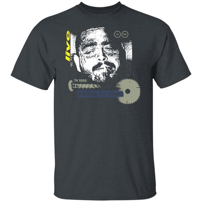 Post Malone Merch Waiting For Never Shirt Post Malone Merch Waiting For Never Shirt