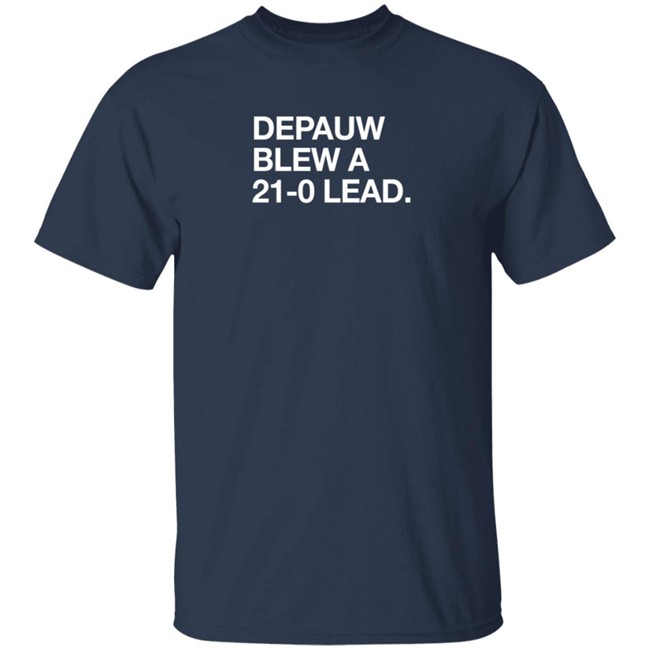 Obvious Shirts Depauw Blew A 21-0 Lead Shirt Obvious Shirts Depauw Blew A 21-0 Lead Shirt