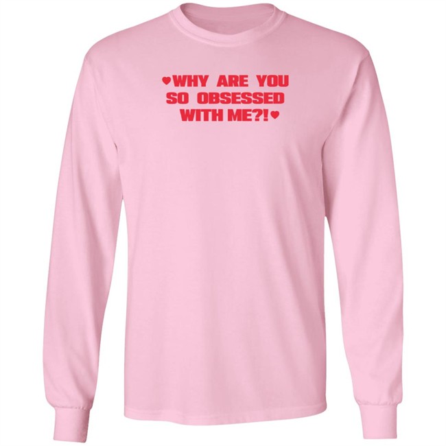 Why Are You So Obsessed With Me T Shirt Chrissy Chlapecka Why Are You So Obsessed With Me T Shirt Chrissy Chlapecka