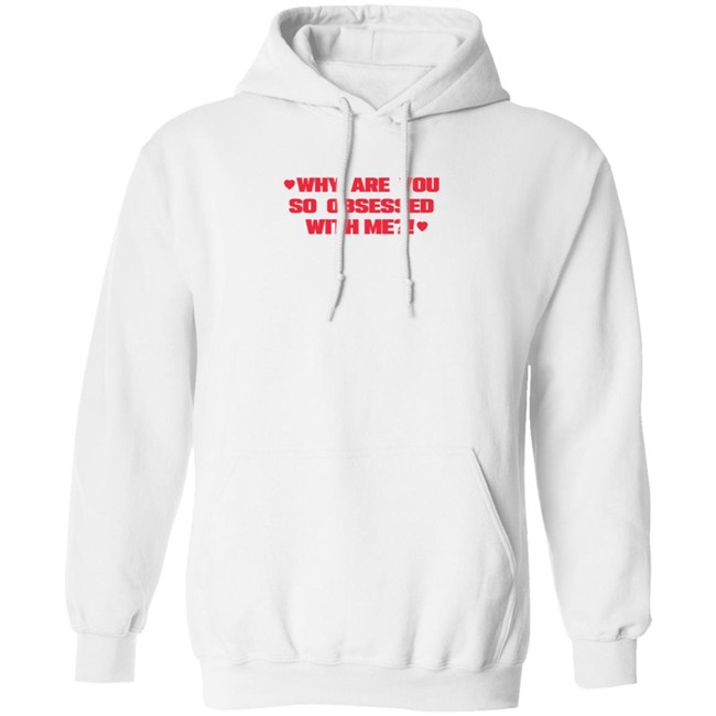 Why Are You So Obsessed With Me T Shirt Chrissy Chlapecka Why Are You So Obsessed With Me T Shirt Chrissy Chlapecka