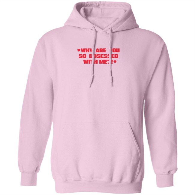 Why Are You So Obsessed With Me T Shirt Chrissy Chlapecka Why Are You So Obsessed With Me T Shirt Chrissy Chlapecka