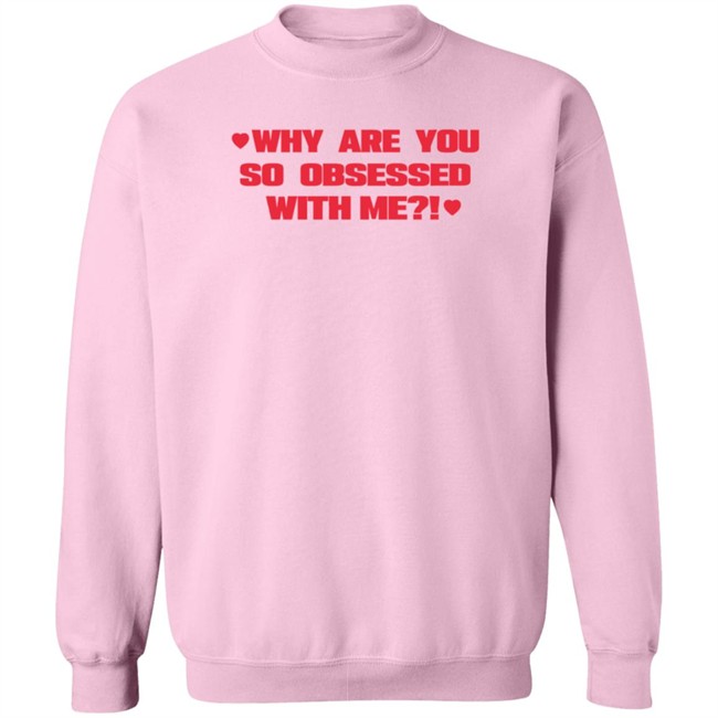 Why Are You So Obsessed With Me T Shirt Chrissy Chlapecka Why Are You So Obsessed With Me T Shirt Chrissy Chlapecka