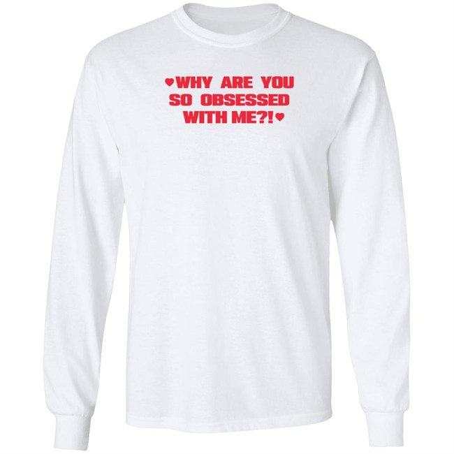Why Are You So Obsessed With Me T Shirt Chrissy Chlapecka Why Are You So Obsessed With Me T Shirt Chrissy Chlapecka