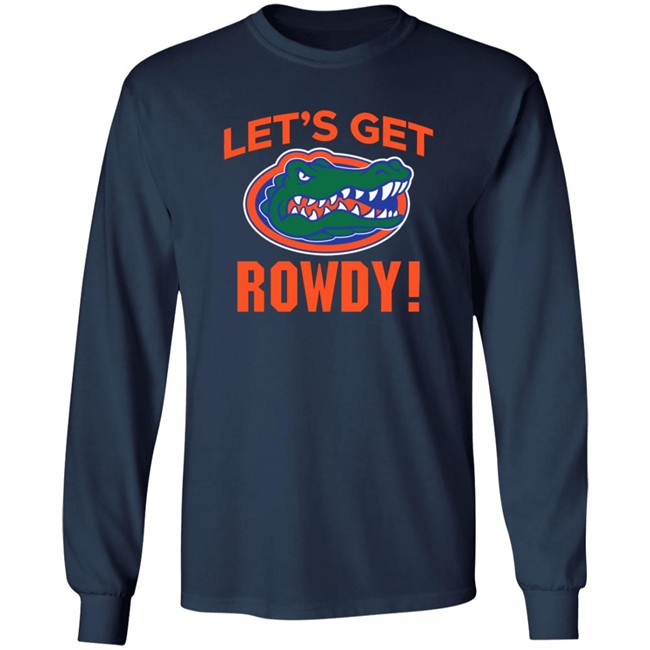 Florida Gators Let's Get Rowdy Go Gators Shirt Florida Gators Let's Get Rowdy Go Gators Shirt