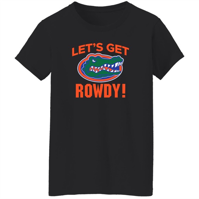 Florida Gators Let's Get Rowdy Go Gators Shirt Florida Gators Let's Get Rowdy Go Gators Shirt