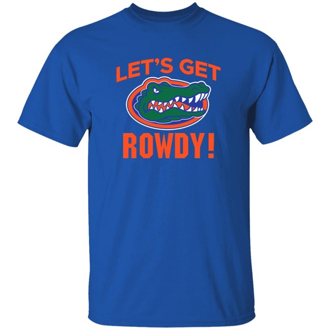 Florida Gators Let's Get Rowdy Go Gators Shirt Florida Gators Let's Get Rowdy Go Gators Shirt