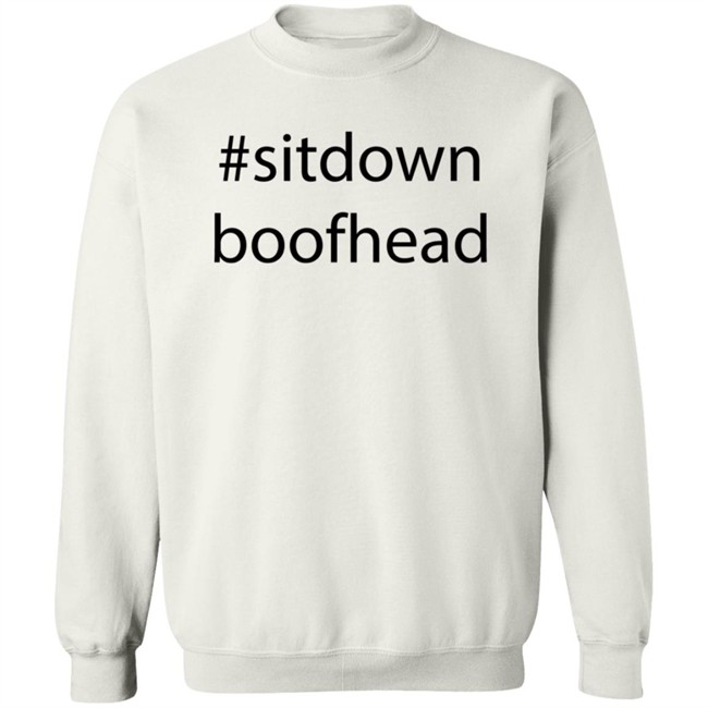 Sitdown Boofhead Shirt Sitdown Boofhead Shirt