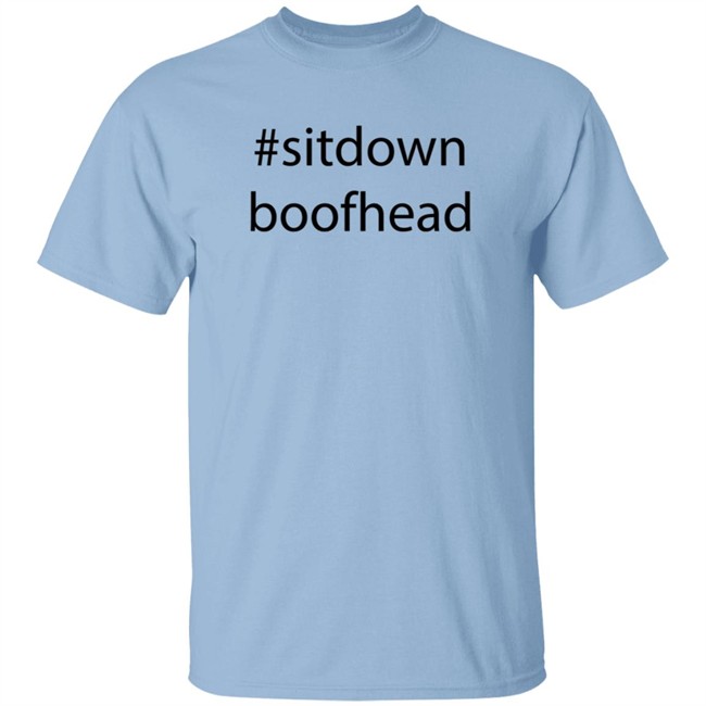 Sitdown Boofhead Shirt Sitdown Boofhead Shirt