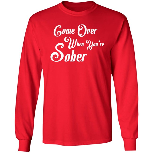 Steezy Kane Merch Come Over When You're Sober Tee Shirt Steezy Kane Merch Come Over When You're Sober Tee Shirt
