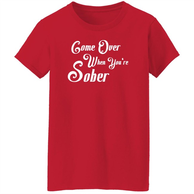 Steezy Kane Merch Come Over When You're Sober Tee Shirt Steezy Kane Merch Come Over When You're Sober Tee Shirt
