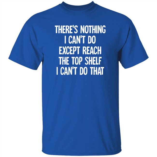 There's Nothing I Can't Do Funny Casaul Sweatshirt There's Nothing I Can't Do Funny Casaul Sweatshirt