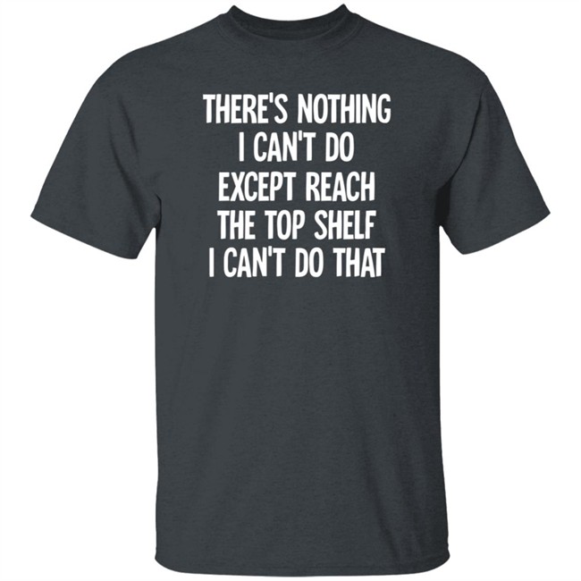 There's Nothing I Can't Do Funny Casaul Sweatshirt There's Nothing I Can't Do Funny Casaul Sweatshirt