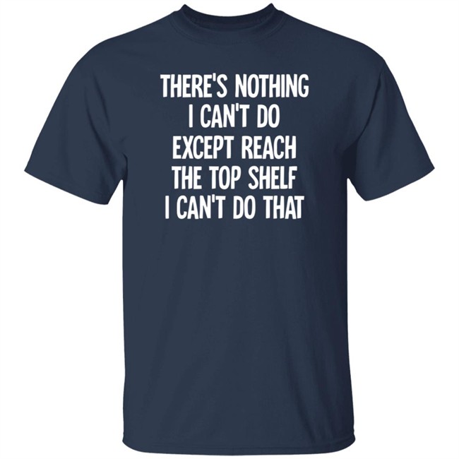 There's Nothing I Can't Do Funny Casaul Sweatshirt There's Nothing I Can't Do Funny Casaul Sweatshirt